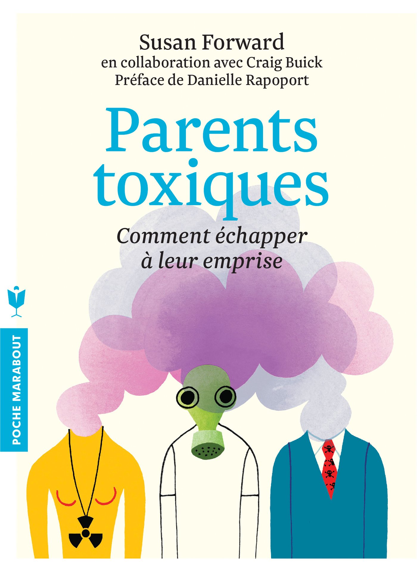 Parents toxiques: Comment échapper à leur emprise